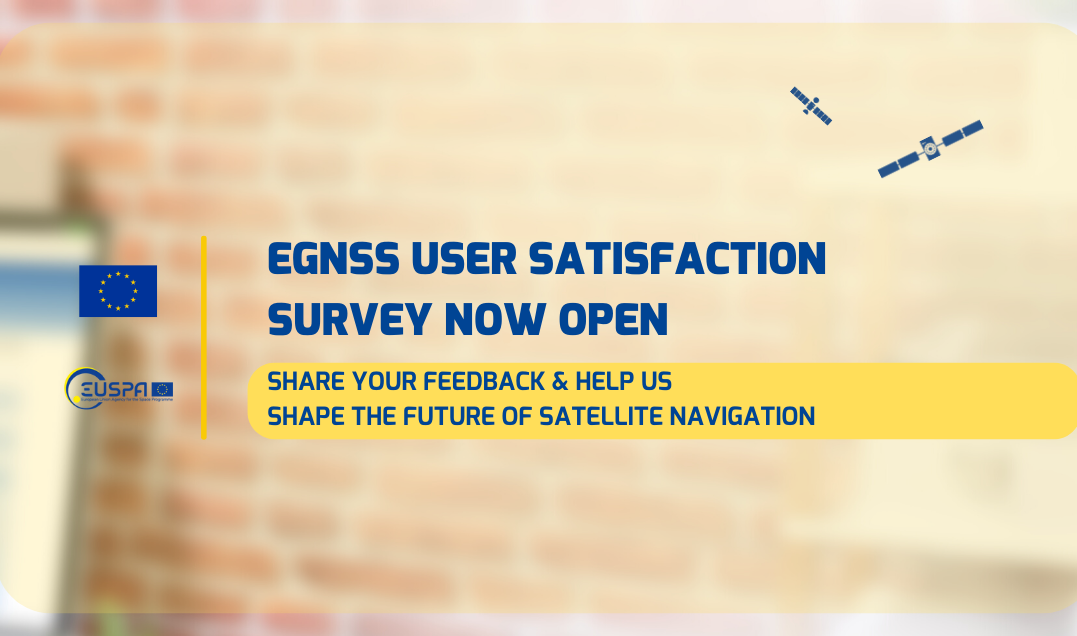 EGNSS User Satisfaction Survey now open EGNSS User Satisfaction Survey now open